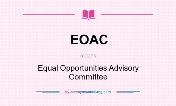What does EOAC mean? It stands for Equal Opportunities Advisory Committee