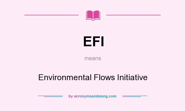 What does EFI mean? It stands for Environmental Flows Initiative