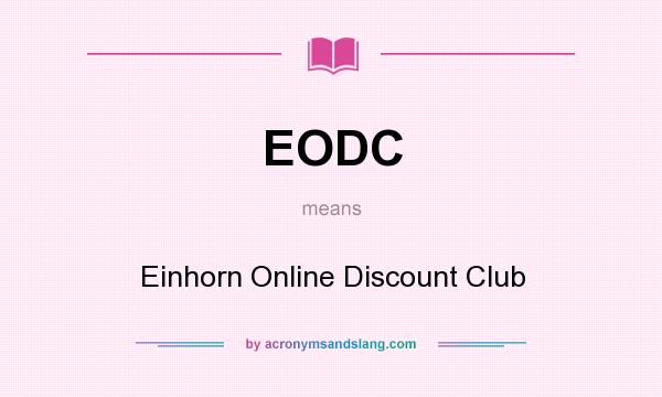What does EODC mean? It stands for Einhorn Online Discount Club