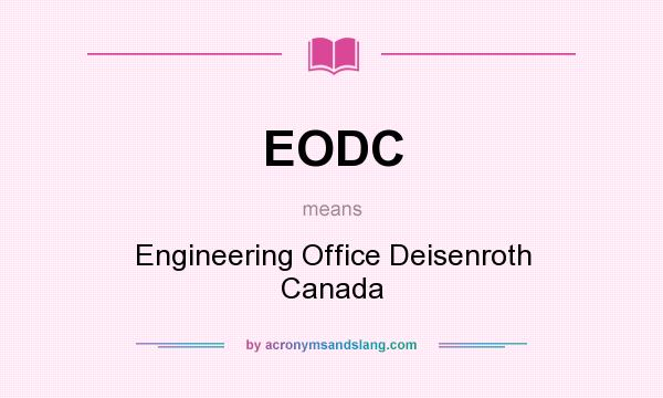 What does EODC mean? It stands for Engineering Office Deisenroth Canada