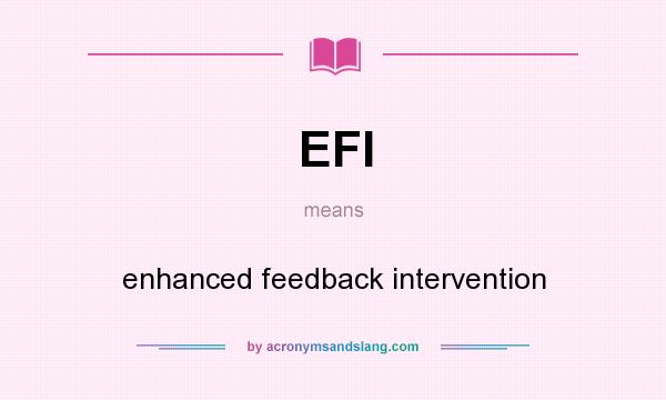 What does EFI mean? It stands for enhanced feedback intervention