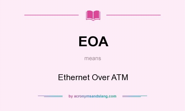 What does EOA mean? It stands for Ethernet Over ATM