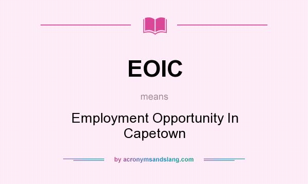 What does EOIC mean? It stands for Employment Opportunity In Capetown