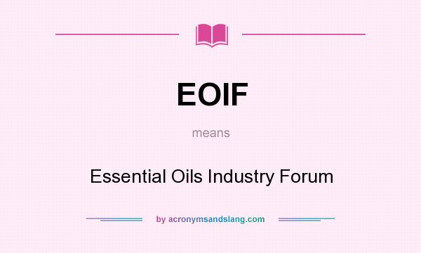 What does EOIF mean? It stands for Essential Oils Industry Forum