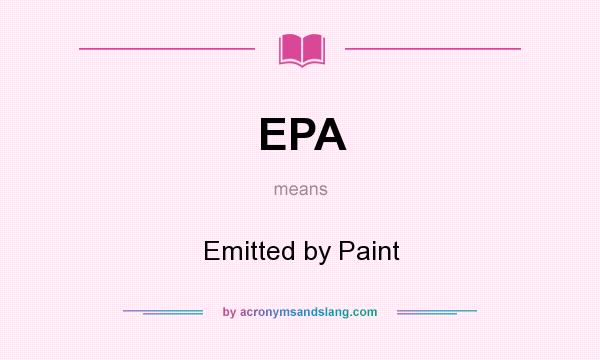 What does EPA mean? It stands for Emitted by Paint