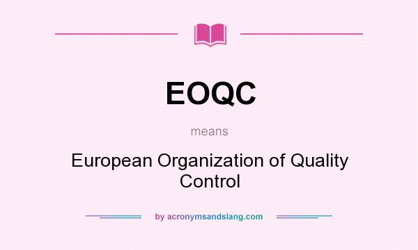 What does EOQC mean? It stands for European Organization of Quality Control