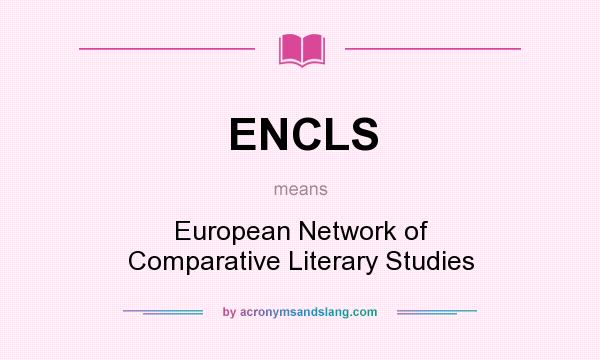 What does ENCLS mean? It stands for European Network of Comparative Literary Studies