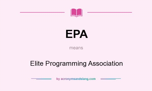 What does EPA mean? It stands for Elite Programming Association