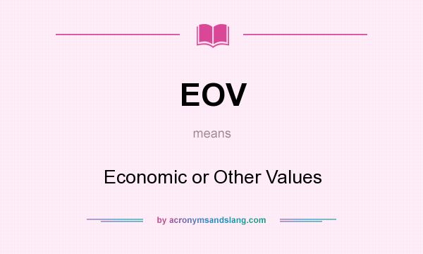 What does EOV mean? It stands for Economic or Other Values
