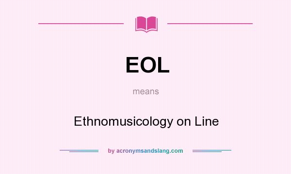 What does EOL mean? It stands for Ethnomusicology on Line