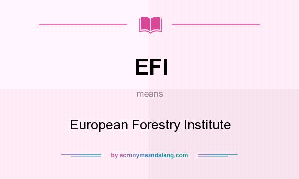 What does EFI mean? It stands for European Forestry Institute