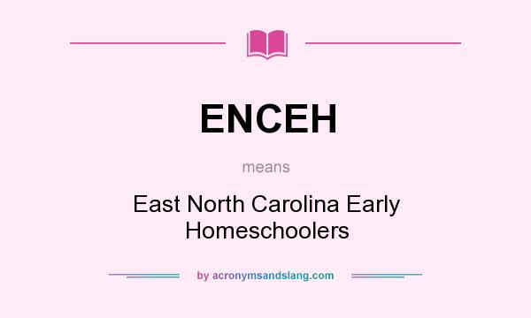 What does ENCEH mean? It stands for East North Carolina Early Homeschoolers