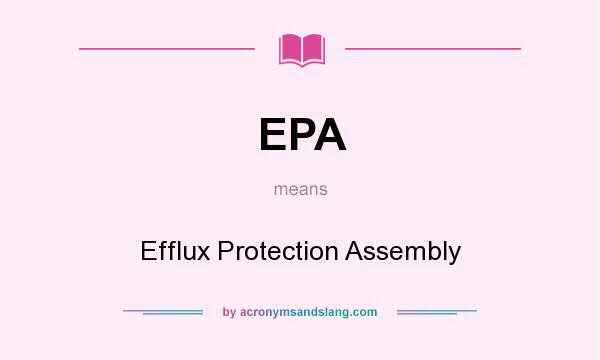 What does EPA mean? It stands for Efflux Protection Assembly