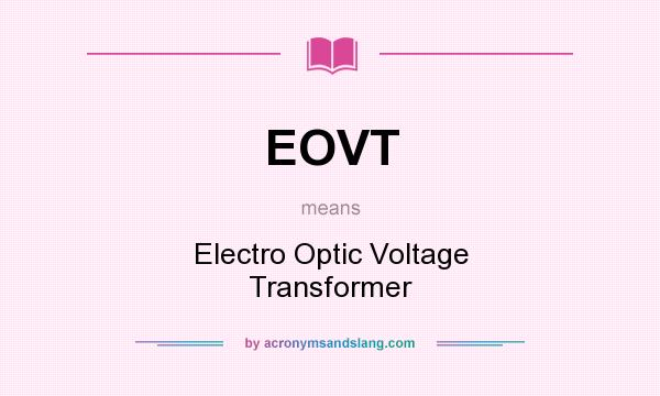 What does EOVT mean? It stands for Electro Optic Voltage Transformer