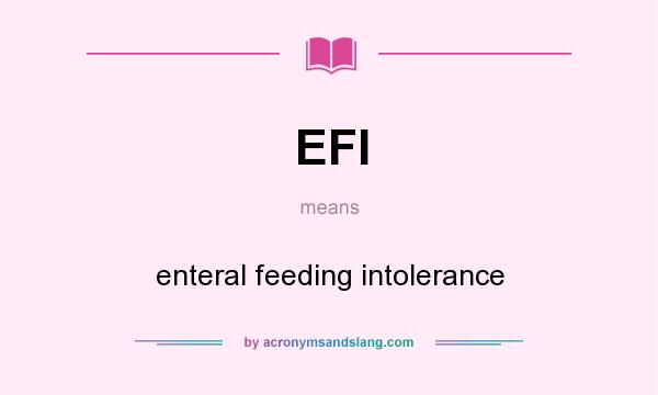 What does EFI mean? It stands for enteral feeding intolerance