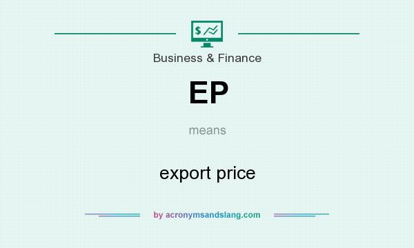 What does EP mean? It stands for export price