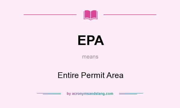 What does EPA mean? It stands for Entire Permit Area