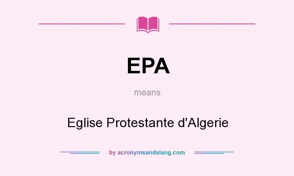What does EPA mean? It stands for Eglise Protestante d`Algerie