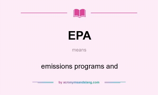 What does EPA mean? It stands for emissions programs and