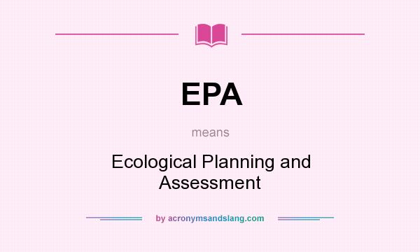 What does EPA mean? It stands for Ecological Planning and Assessment