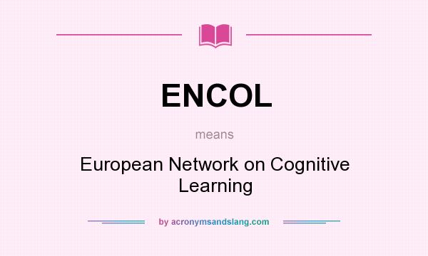 What does ENCOL mean? It stands for European Network on Cognitive Learning