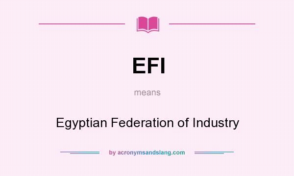 What does EFI mean? It stands for Egyptian Federation of Industry