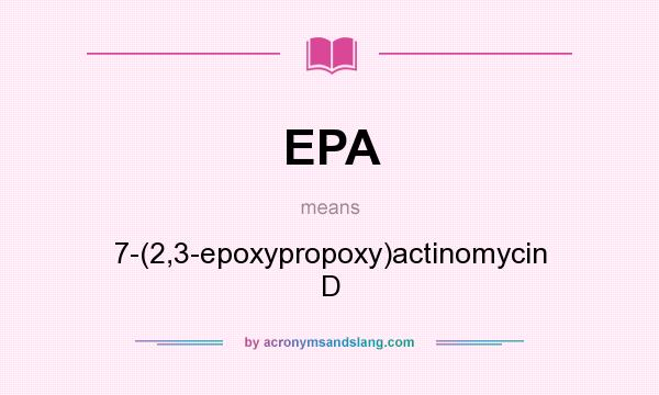 What does EPA mean? It stands for 7-(2,3-epoxypropoxy)actinomycin D