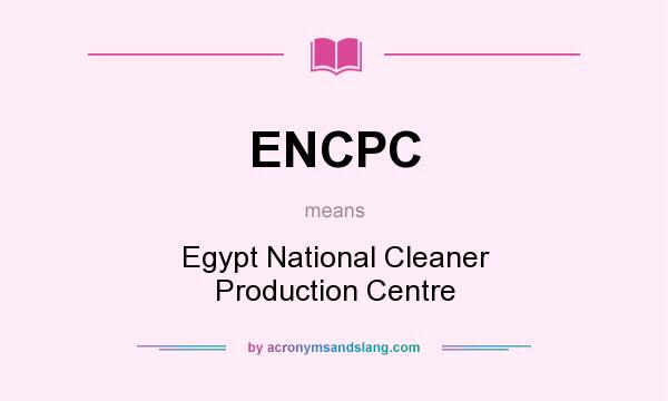 What does ENCPC mean? It stands for Egypt National Cleaner Production Centre