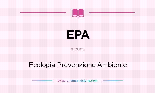 What does EPA mean? It stands for Ecologia Prevenzione Ambiente