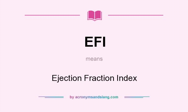What does EFI mean? It stands for Ejection Fraction Index