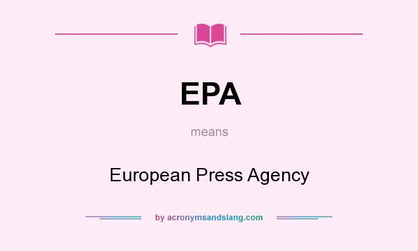 What does EPA mean? It stands for European Press Agency
