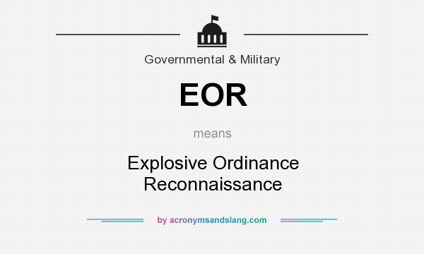 What does EOR mean? It stands for Explosive Ordinance Reconnaissance