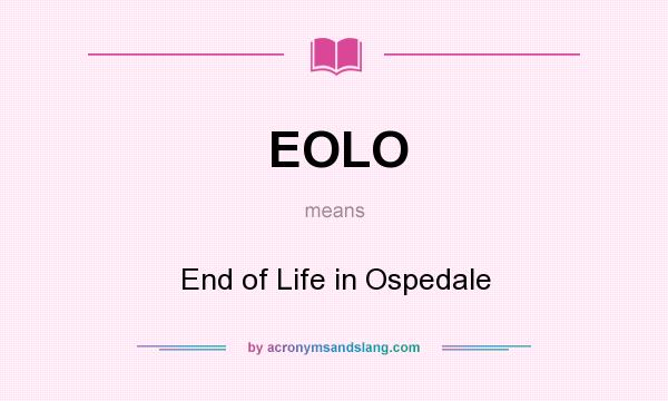 What does EOLO mean? It stands for End of Life in Ospedale