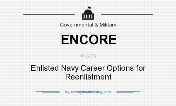 What does ENCORE mean? It stands for Enlisted Navy Career Options for Reenlistment