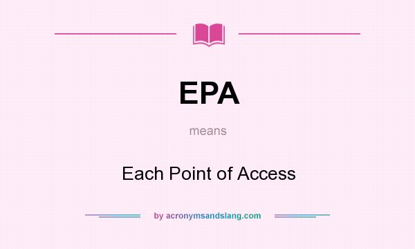 What does EPA mean? It stands for Each Point of Access
