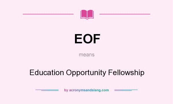 What does EOF mean? It stands for Education Opportunity Fellowship