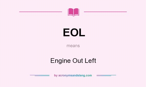 What does EOL mean? It stands for Engine Out Left