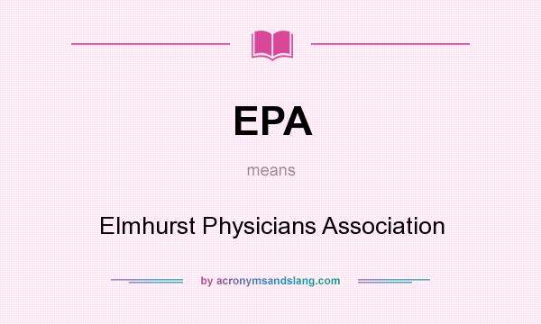 What does EPA mean? It stands for Elmhurst Physicians Association