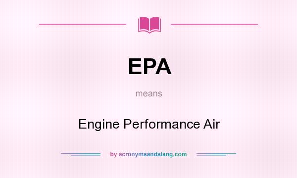 What does EPA mean? It stands for Engine Performance Air