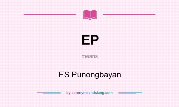 What does EP mean? It stands for ES Punongbayan
