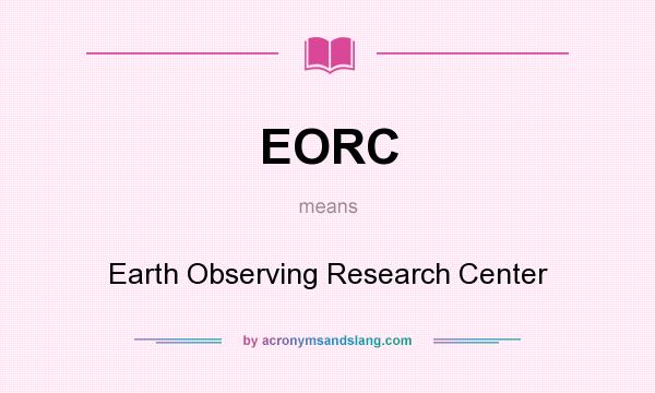What does EORC mean? It stands for Earth Observing Research Center