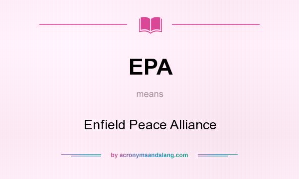 What does EPA mean? It stands for Enfield Peace Alliance