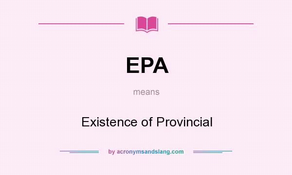 What does EPA mean? It stands for Existence of Provincial