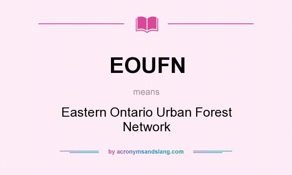 What does EOUFN mean? It stands for Eastern Ontario Urban Forest Network