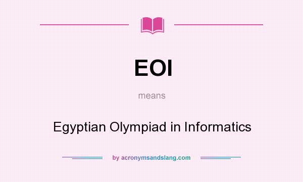 What does EOI mean? It stands for Egyptian Olympiad in Informatics