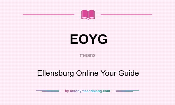 What does EOYG mean? It stands for Ellensburg Online Your Guide