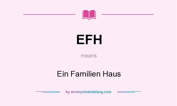What does EFH mean? It stands for Ein Familien Haus