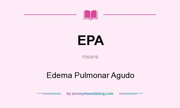 What does EPA mean? It stands for Edema Pulmonar Agudo