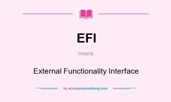 What does EFI mean? It stands for External Functionality Interface
