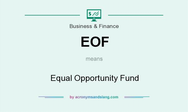 What does EOF mean? It stands for Equal Opportunity Fund